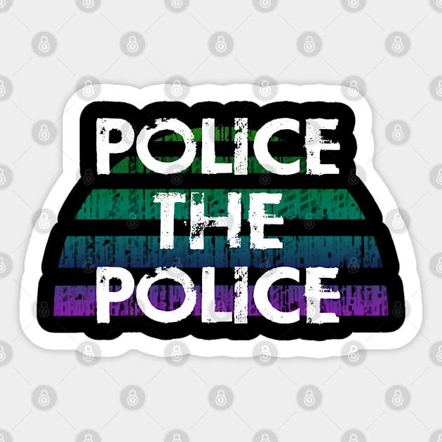 Police the police. Protect the people from criminal cops. Film the police, keep your camera on. Prosecute criminal police officers. Abolish disarm the police. Fight police brutality Sticker by IvyArtistic